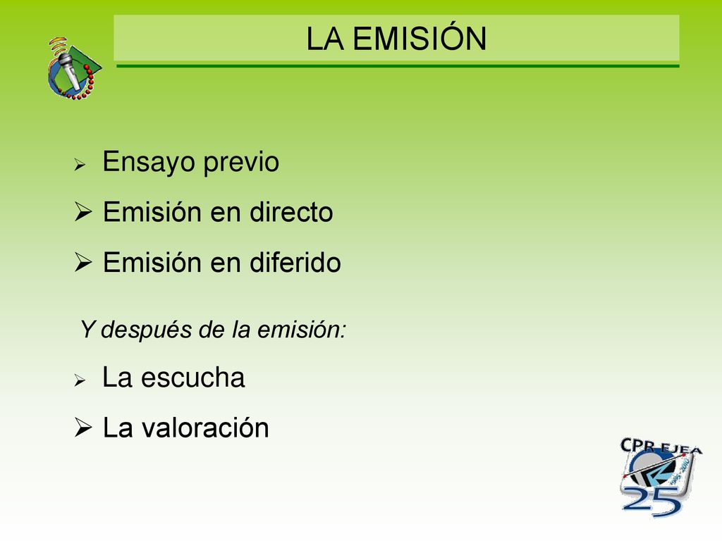 LA EMISIÓN Emisión en directo Emisión en diferido La valoración
