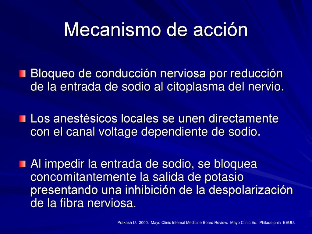Mecanismo de acción Bloqueo de conducción nerviosa por reducción de la entrada de sodio al citoplasma del nervio.