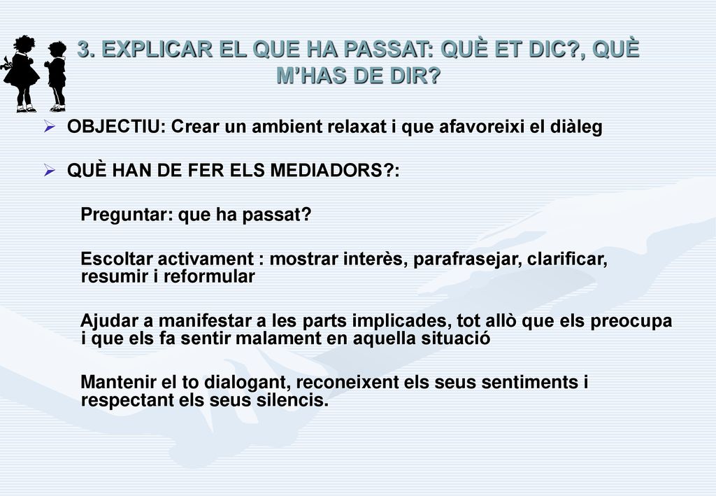 3. EXPLICAR EL QUE HA PASSAT: QUÈ ET DIC , QUÈ M’HAS DE DIR