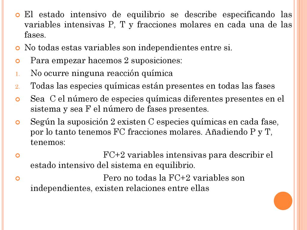El estado intensivo de equilibrio se describe especificando las variables intensivas P, T y fracciones molares en cada una de las fases.