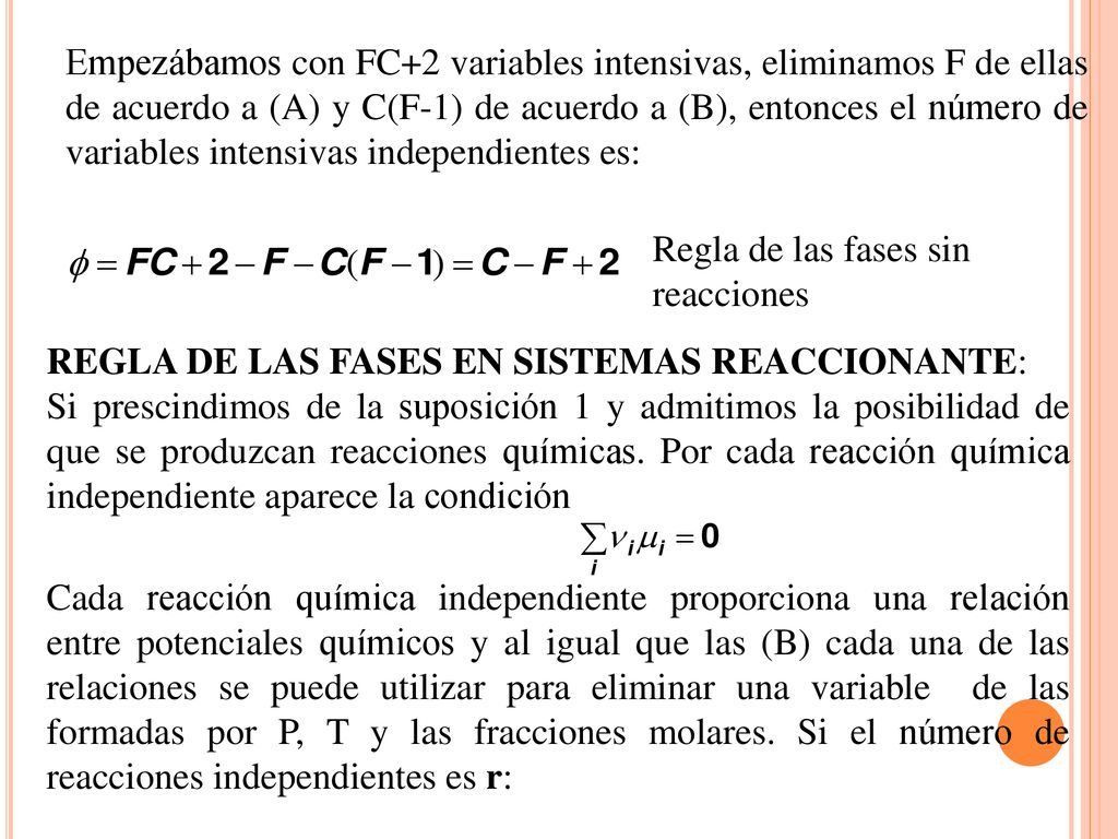 Empezábamos con FC+2 variables intensivas, eliminamos F de ellas de acuerdo a (A) y C(F-1) de acuerdo a (B), entonces el número de variables intensivas independientes es: