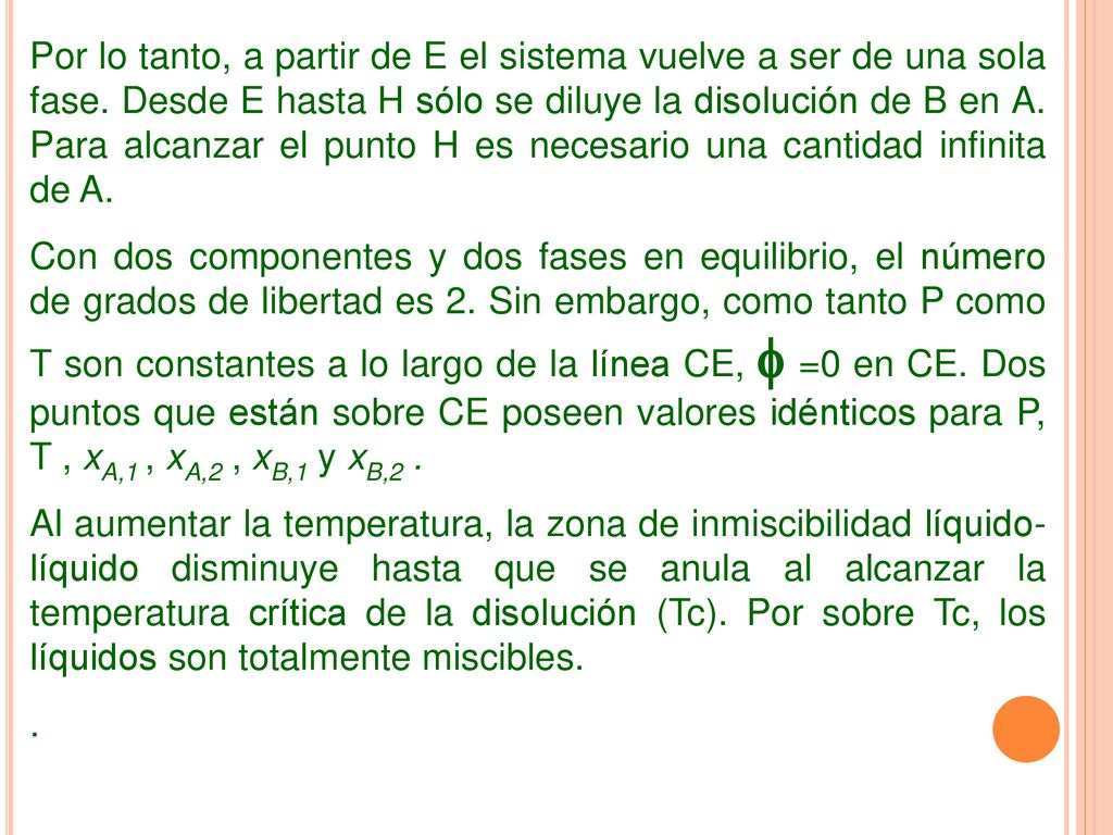 Por lo tanto, a partir de E el sistema vuelve a ser de una sola fase