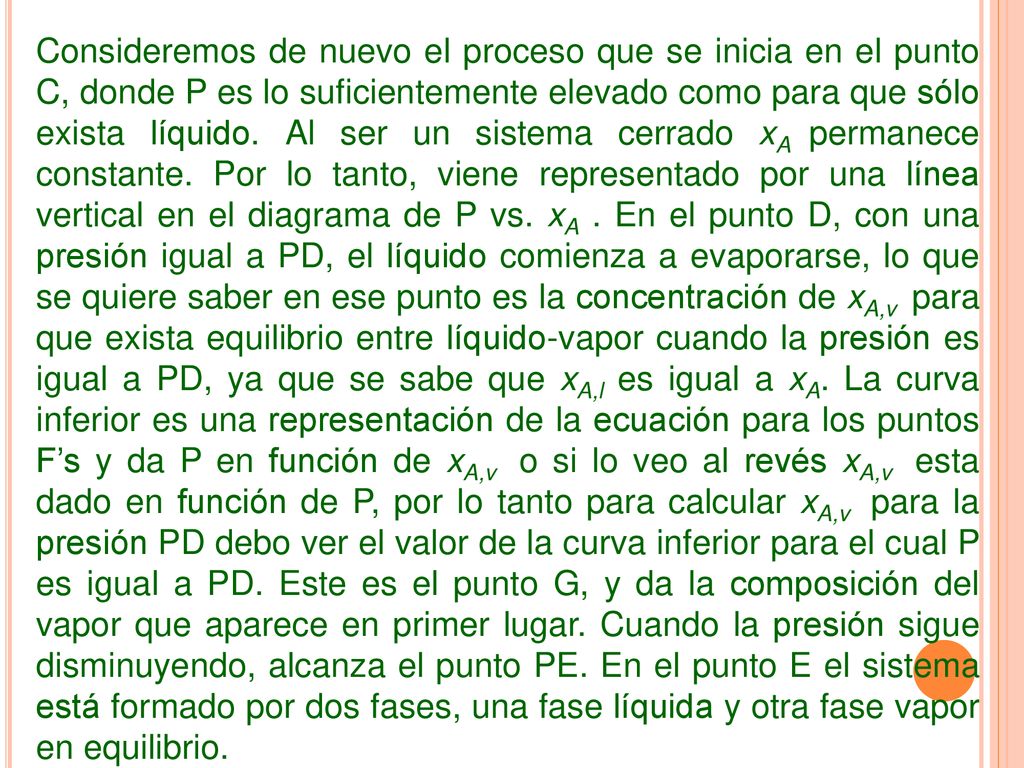 Consideremos de nuevo el proceso que se inicia en el punto C, donde P es lo suficientemente elevado como para que sólo exista líquido.