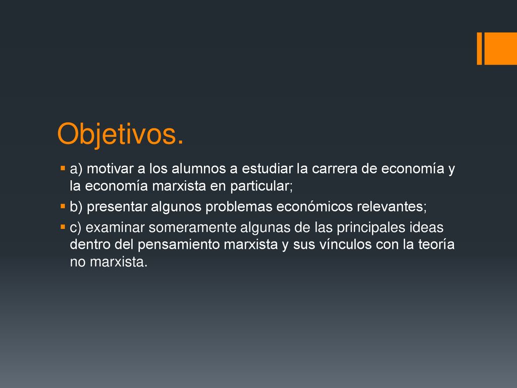 Objetivos. a) motivar a los alumnos a estudiar la carrera de economía y la economía marxista en particular;