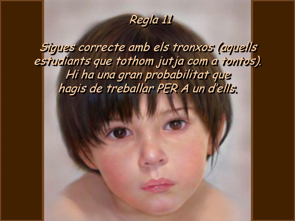 Hi ha una gran probabilitat que hagis de treballar PER A un d’ells.