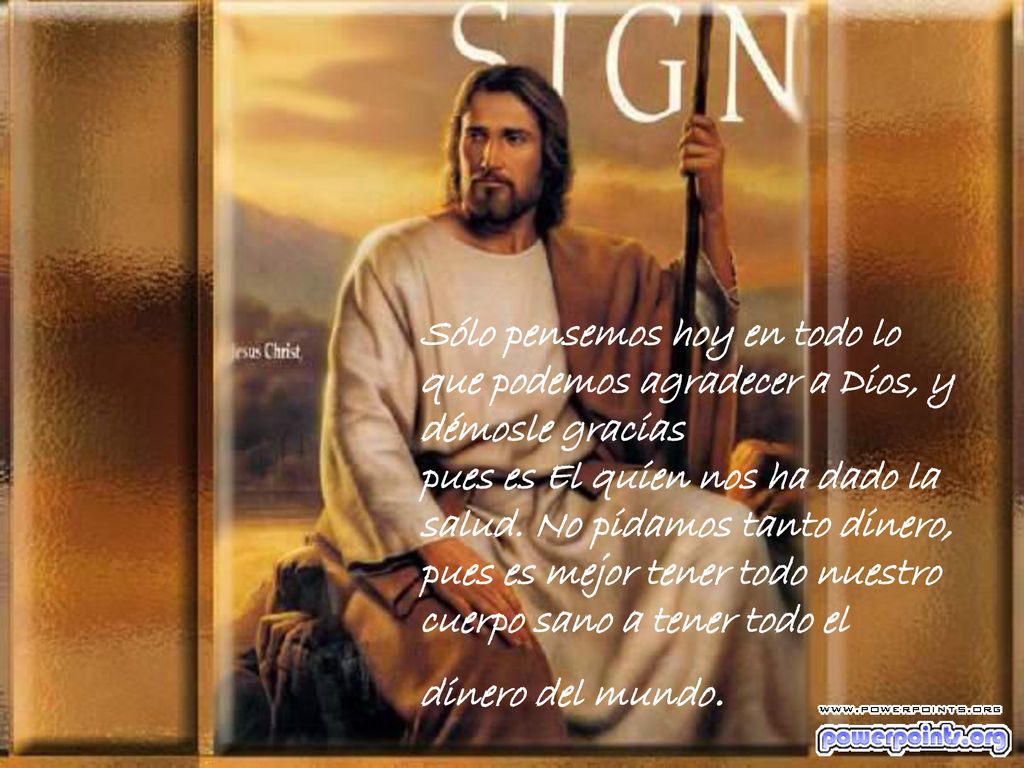 Sólo pensemos hoy en todo lo que podemos agradecer a Dios, y démosle gracias pues es El quien nos ha dado la salud.