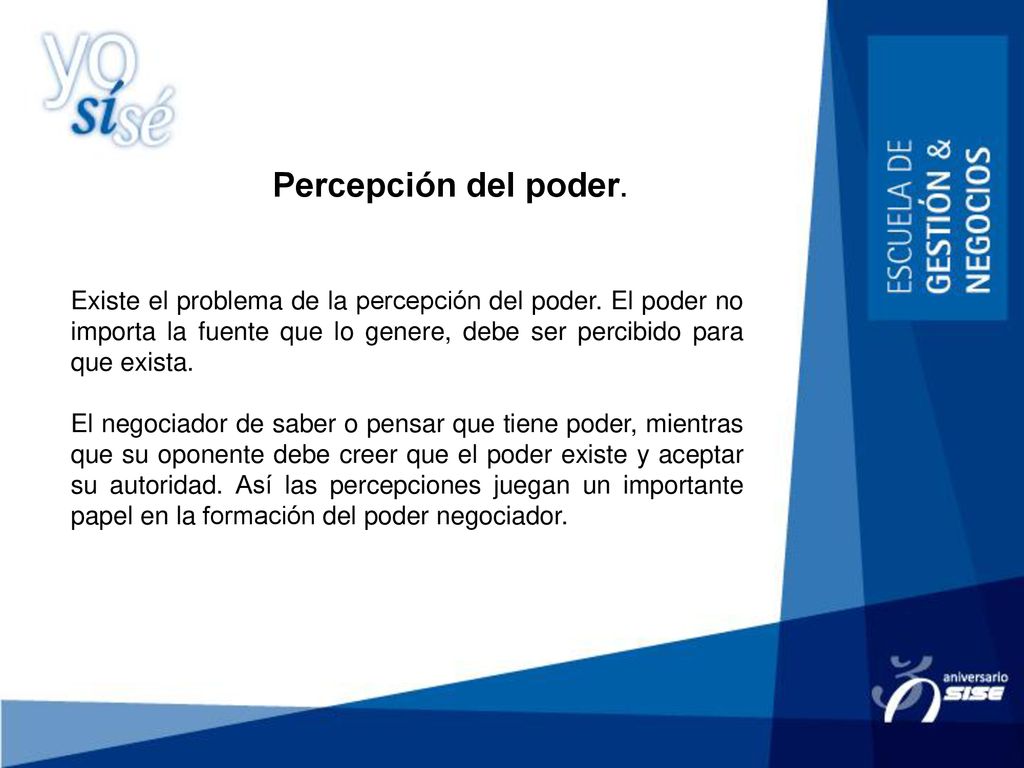 Percepción del poder. Existe el problema de la percepción del poder. El poder no importa la fuente que lo genere, debe ser percibido para que exista.