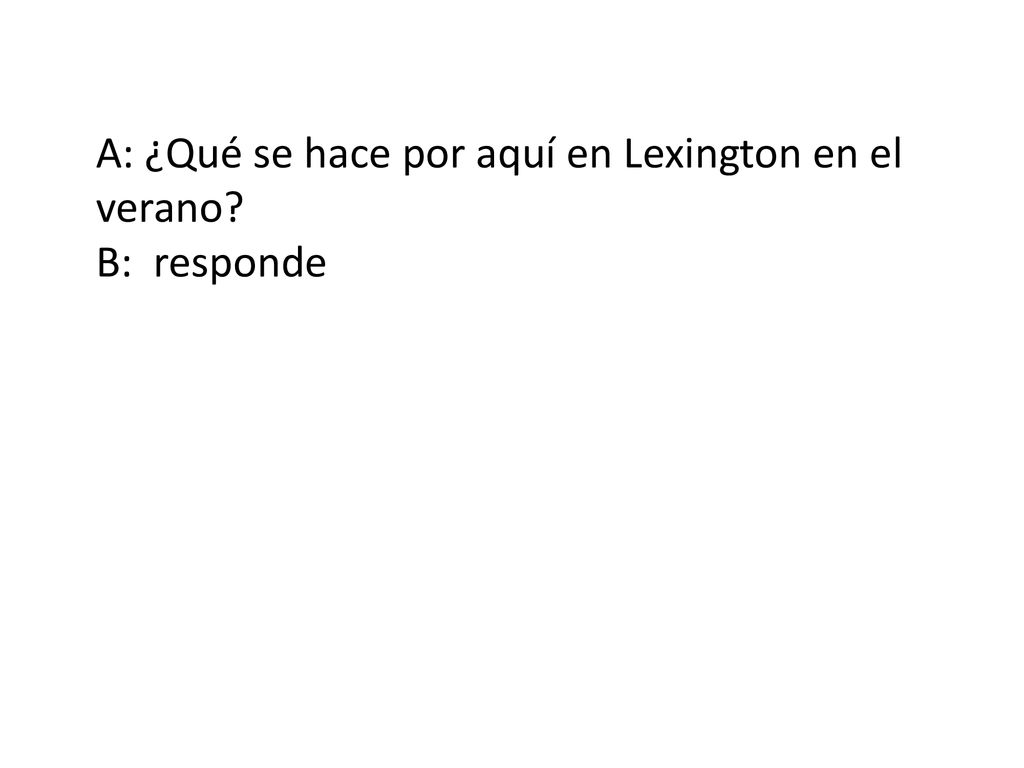 A: ¿Qué se hace por aquí en Lexington en el verano