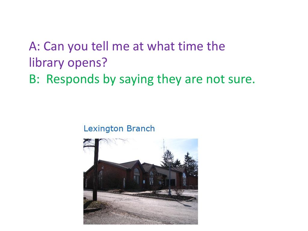 A: Can you tell me at what time the library opens