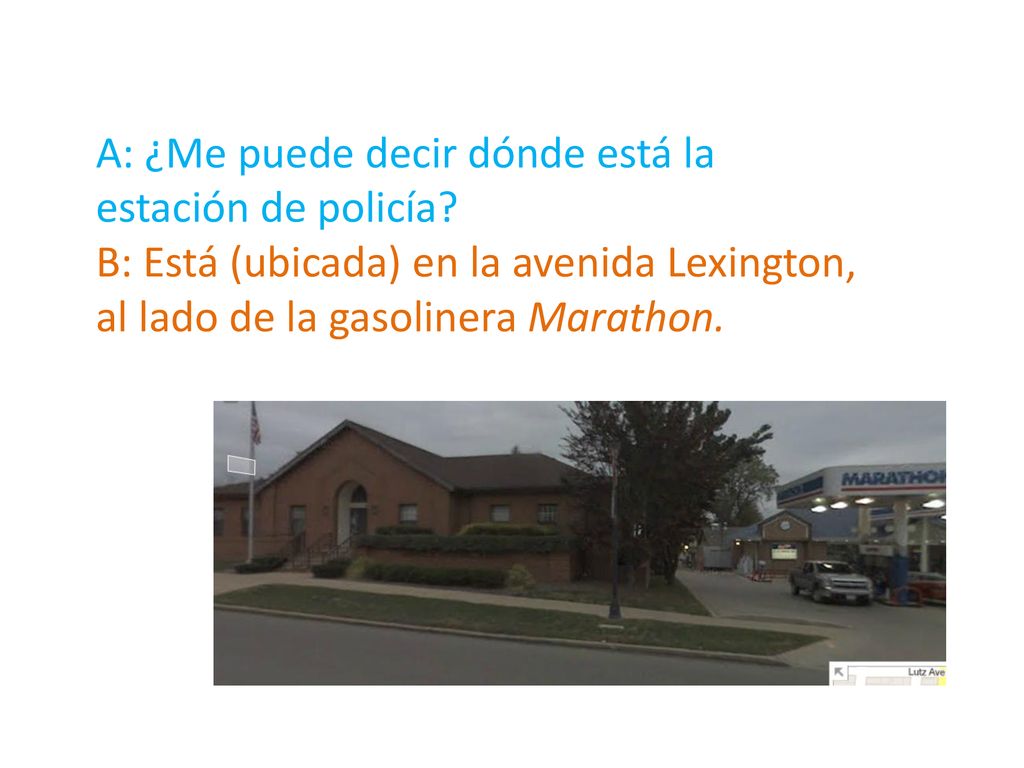 A: ¿Me puede decir dónde está la estación de policía
