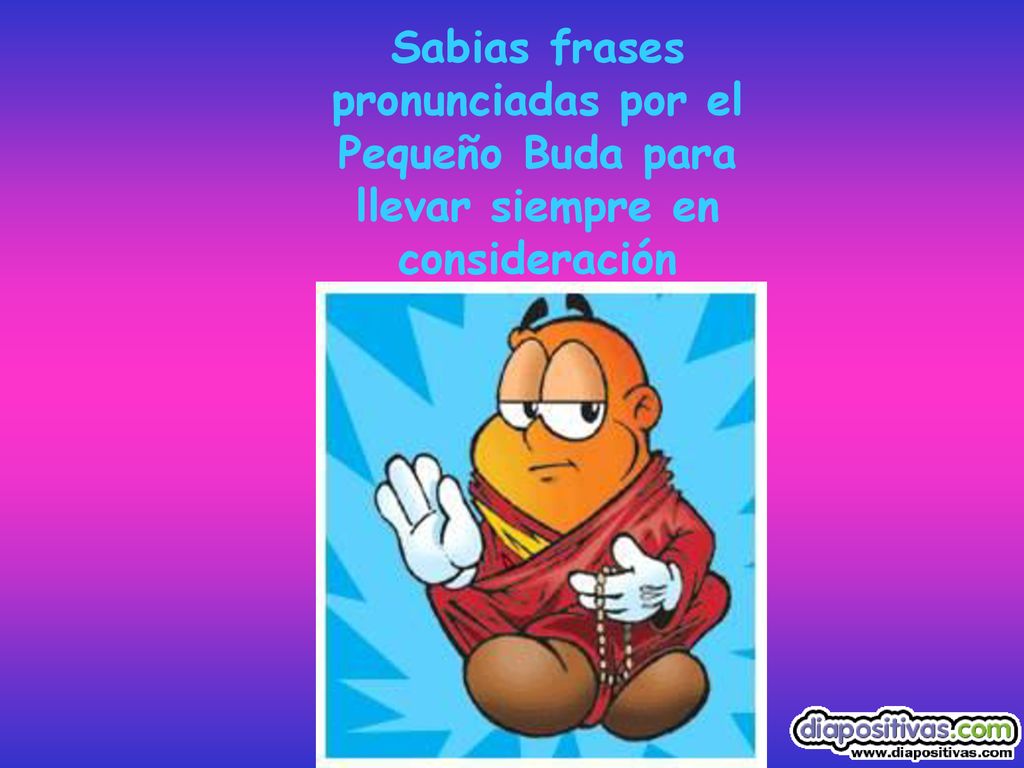 Sabias frases pronunciadas por el Pequeño Buda para llevar siempre en consideración