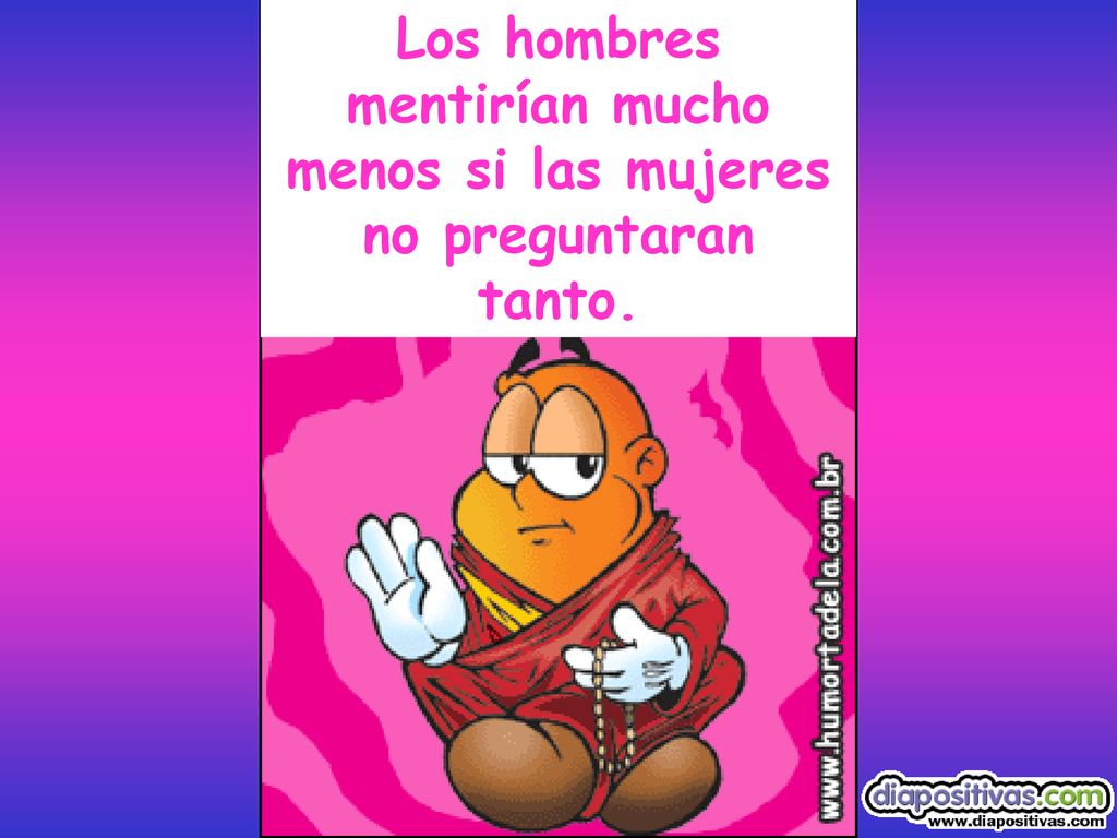 Los hombres mentirían mucho menos si las mujeres no preguntaran tanto.