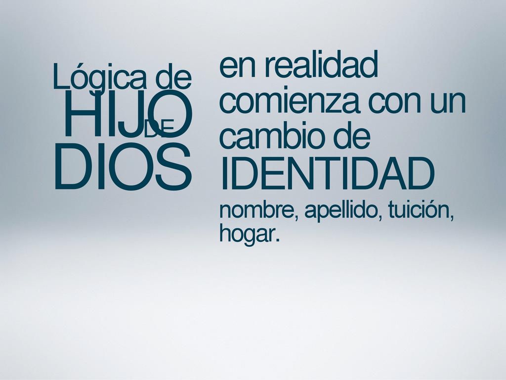 DIOS en realidad comienza con un cambio de IDENTIDAD Lógica de HIJO DE