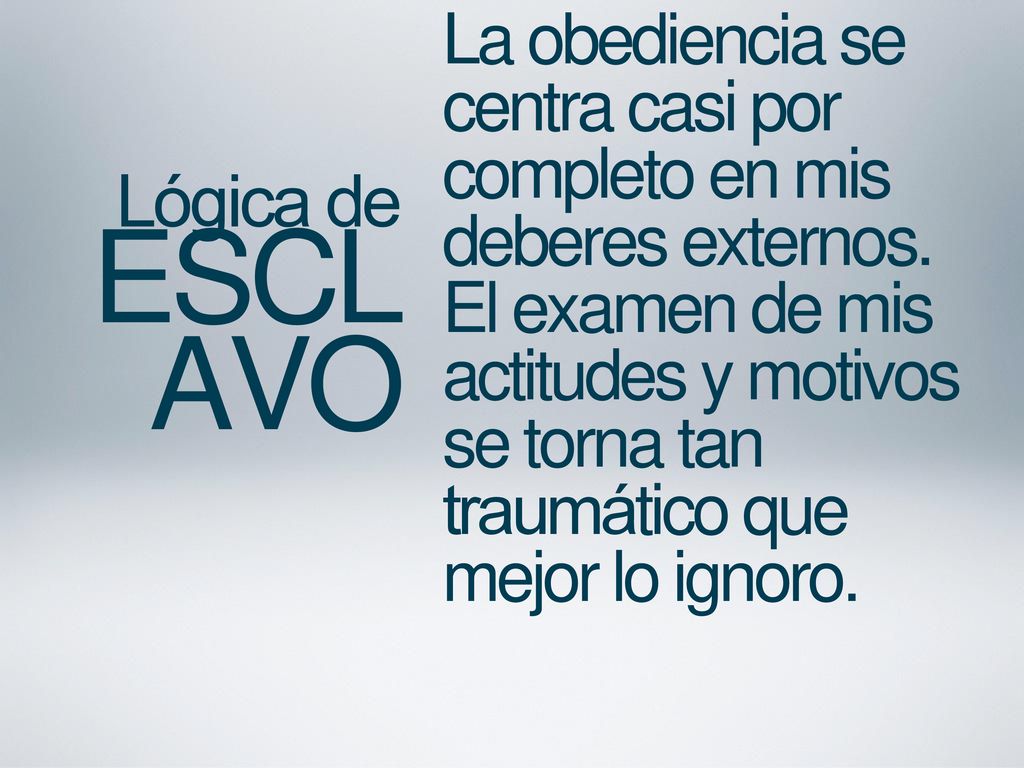 La obediencia se centra casi por completo en mis deberes externos.