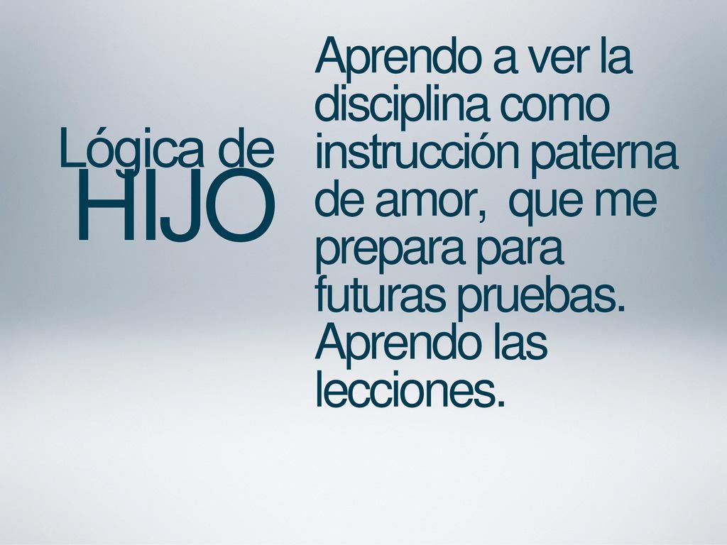Aprendo a ver la disciplina como instrucción paterna de amor, que me prepara para futuras pruebas. Aprendo las lecciones.