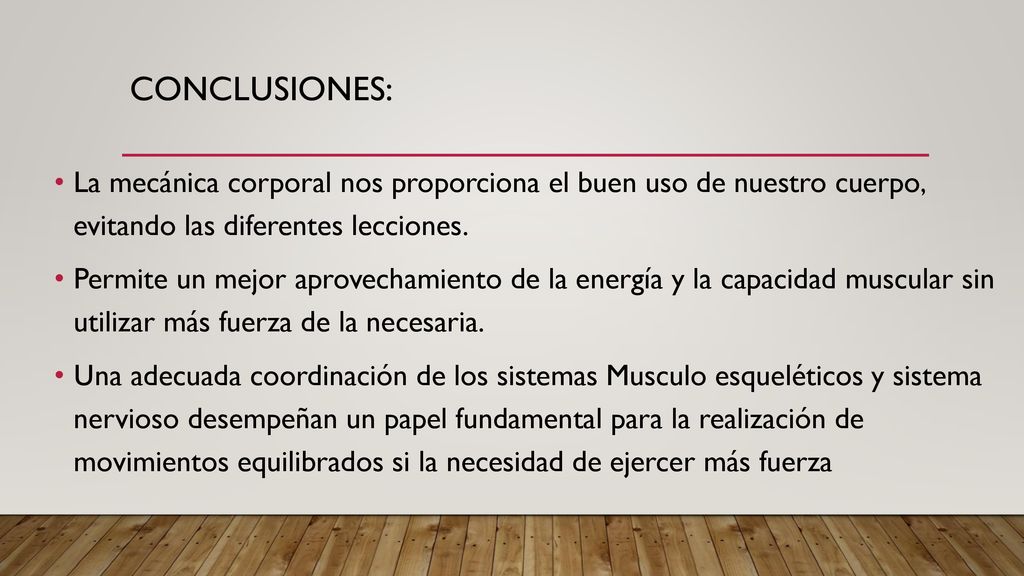 Conclusiones: La mecánica corporal nos proporciona el buen uso de nuestro cuerpo, evitando las diferentes lecciones.