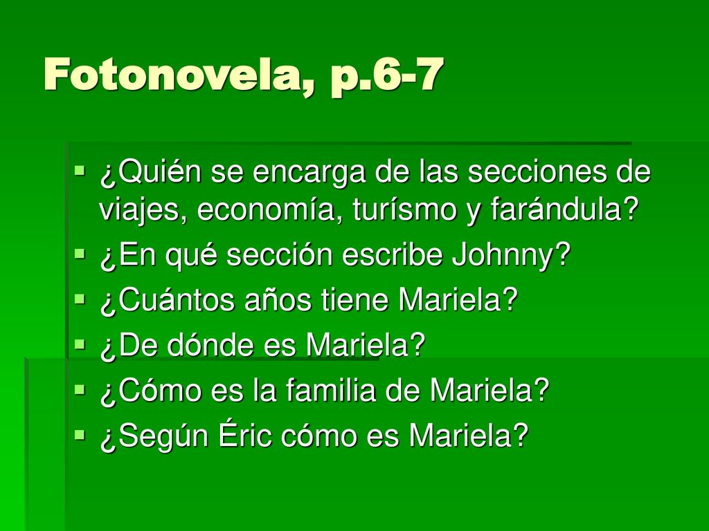 Fotonovela, p.6-7 ¿Quién se encarga de las secciones de viajes, economía, turísmo y farándula ¿En qué sección escribe Johnny