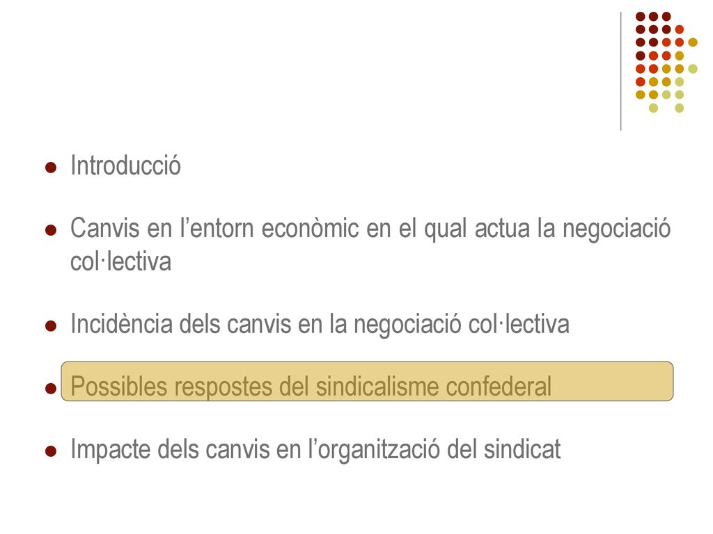 Introducció Canvis en l’entorn econòmic en el qual actua la negociació col·lectiva. Incidència dels canvis en la negociació col·lectiva.