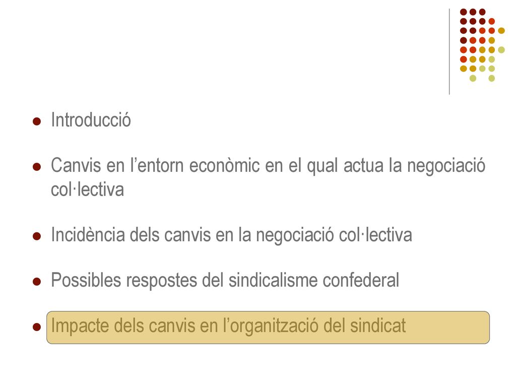 Introducció Canvis en l’entorn econòmic en el qual actua la negociació col·lectiva. Incidència dels canvis en la negociació col·lectiva.