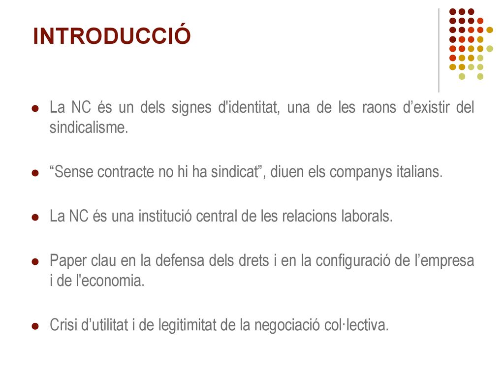 INTRODUCCIÓ La NC és un dels signes d identitat, una de les raons d’existir del sindicalisme.