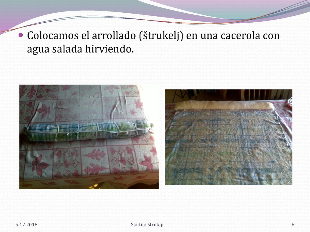 Colocamos el arrollado (štrukelj) en una cacerola con agua salada hirviendo.