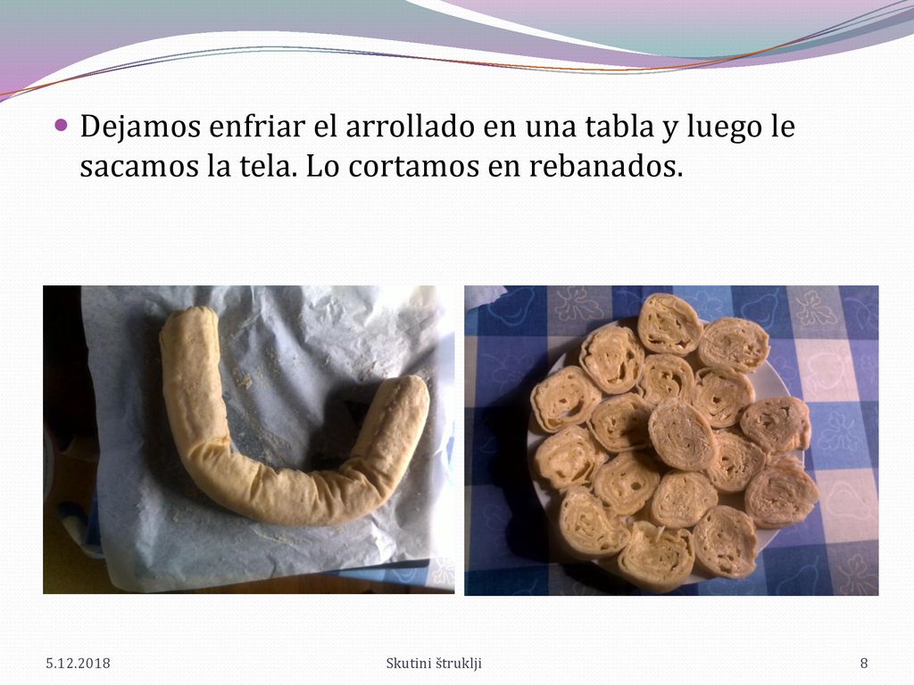 Dejamos enfriar el arrollado en una tabla y luego le sacamos la tela