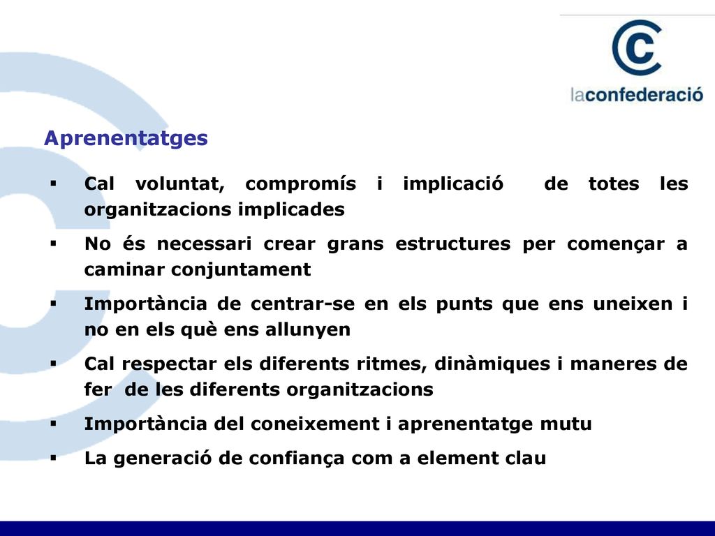 Aprenentatges Cal voluntat, compromís i implicació de totes les organitzacions implicades.