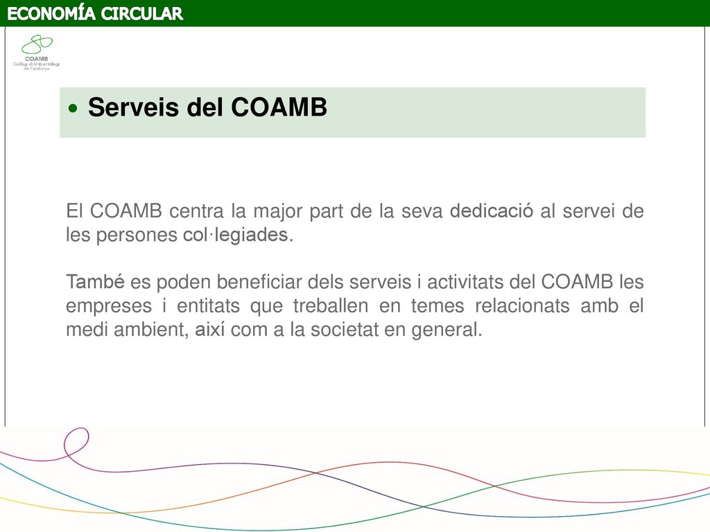 ECONOMÍA CIRCULAR Serveis del COAMB. El COAMB centra la major part de la seva dedicació al servei de les persones col·legiades.