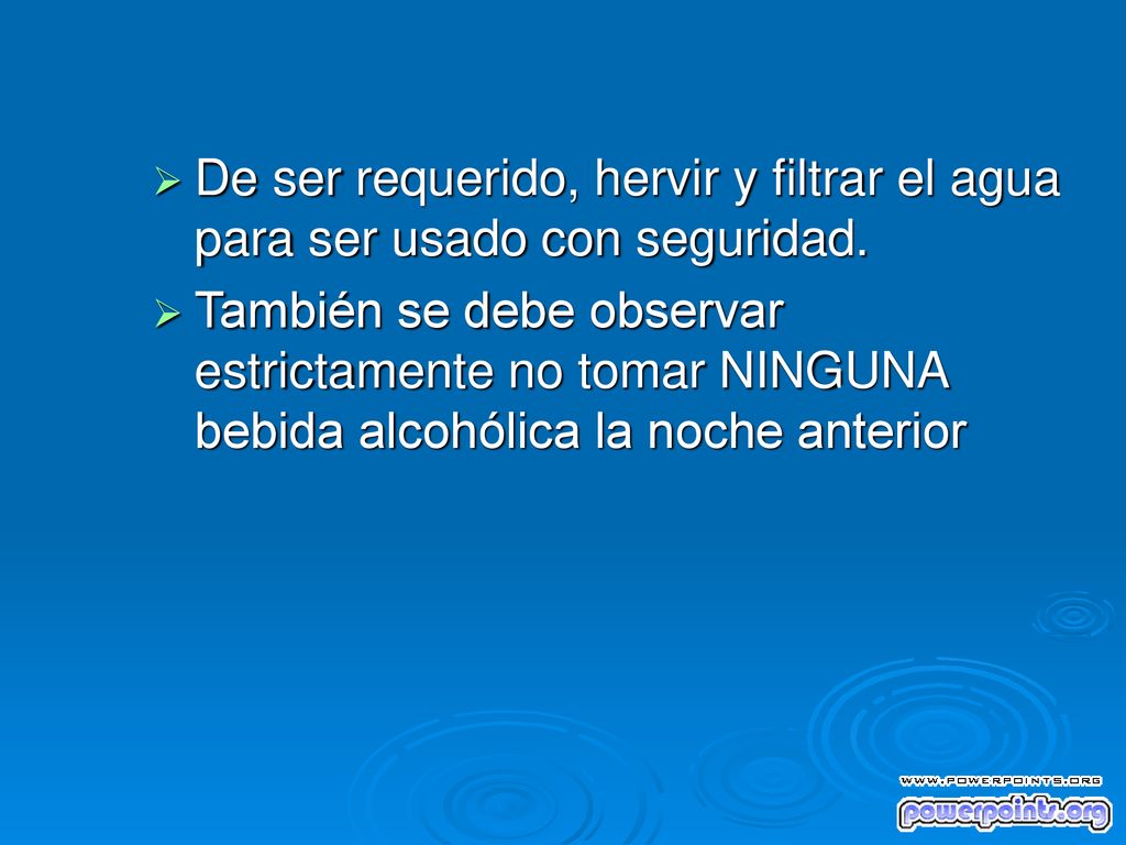 De ser requerido, hervir y filtrar el agua para ser usado con seguridad.