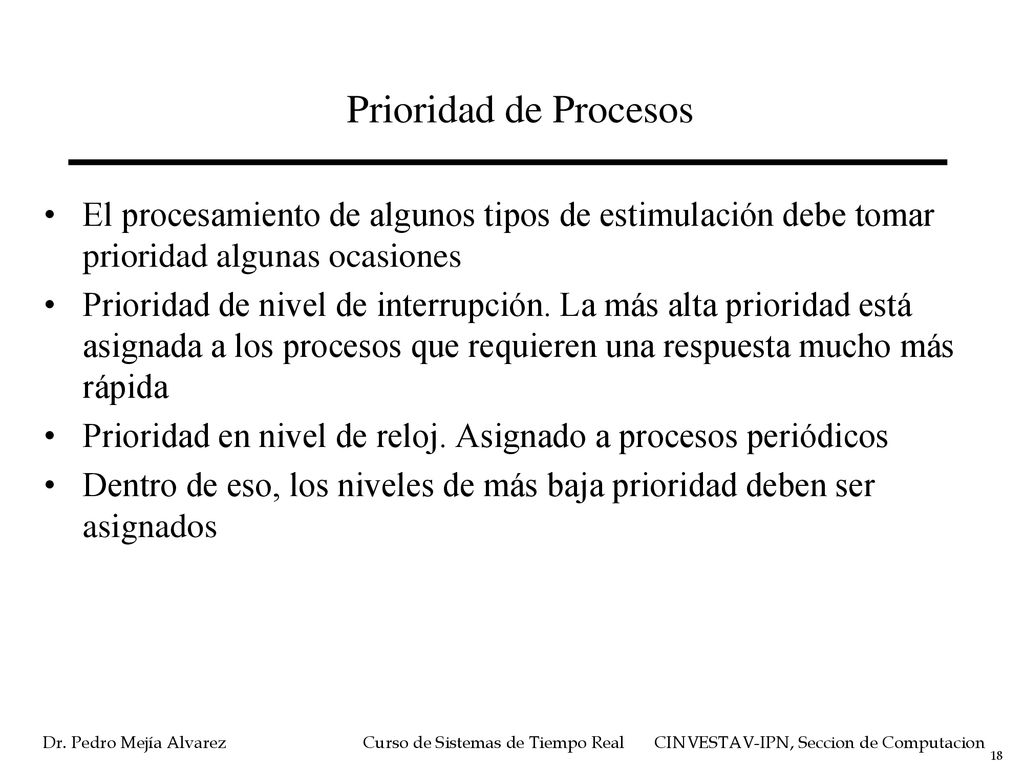 Prioridad de Procesos El procesamiento de algunos tipos de estimulación debe tomar prioridad algunas ocasiones.
