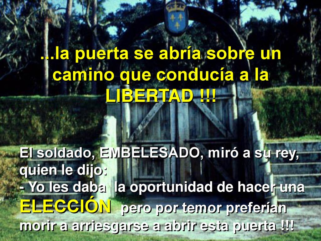 ...la puerta se abría sobre un camino que conducía a la LIBERTAD !!!