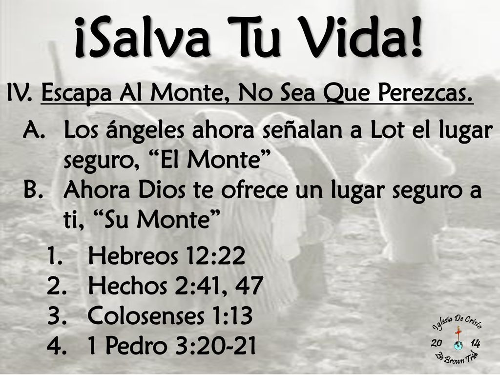 ¡Salva Tu Vida! IV. Escapa Al Monte, No Sea Que Perezcas.