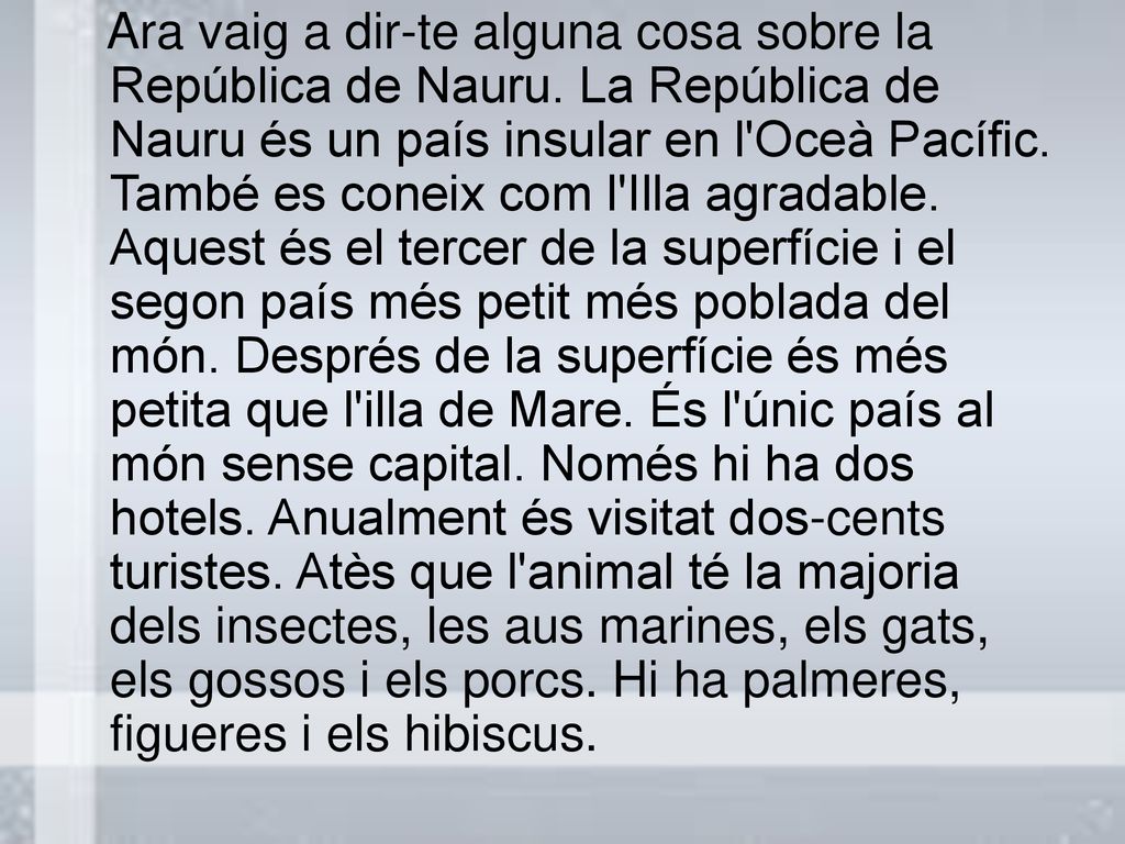 Ara vaig a dir-te alguna cosa sobre la República de Nauru