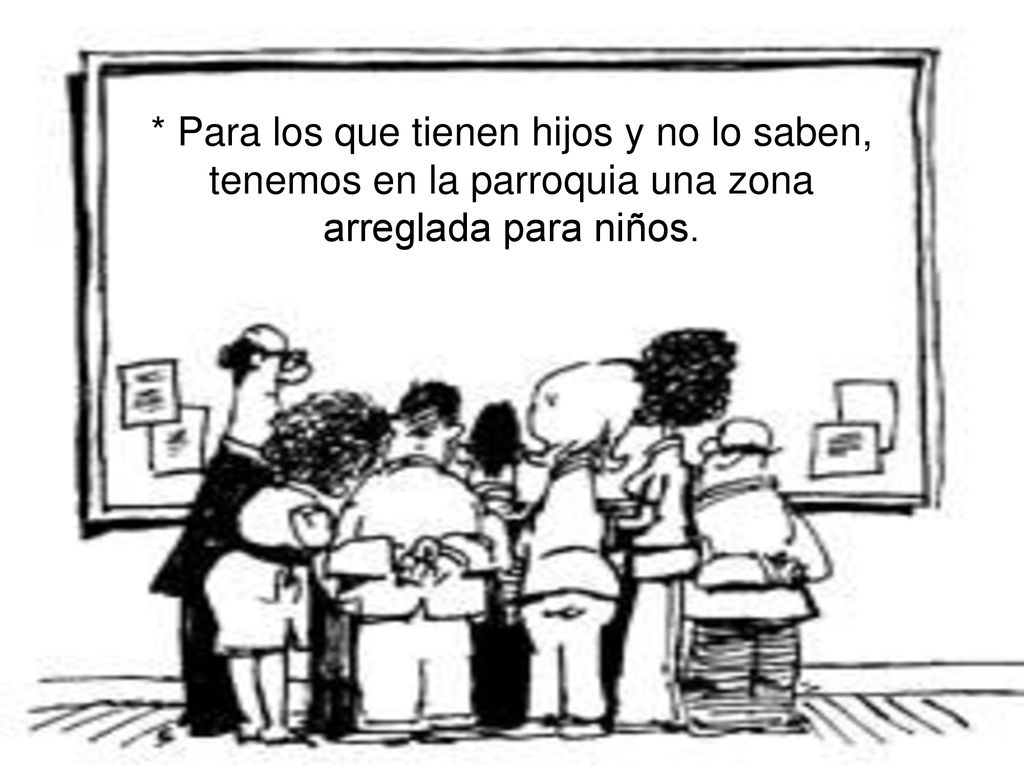 * Para los que tienen hijos y no lo saben, tenemos en la parroquia una zona arreglada para niños.