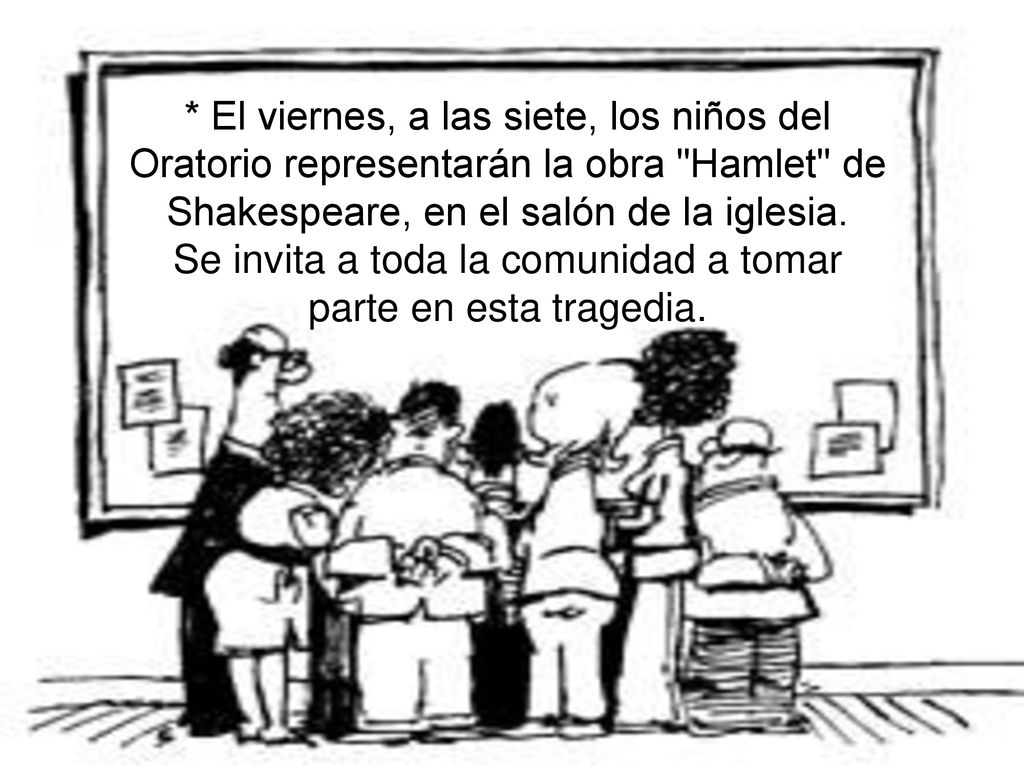 * El viernes, a las siete, los niños del Oratorio representarán la obra Hamlet de Shakespeare, en el salón de la iglesia.