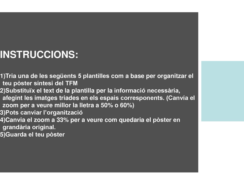 INSTRUCCIONS: Tria una de les següents 5 plantilles com a base per organitzar el teu pòster síntesi del TFM.