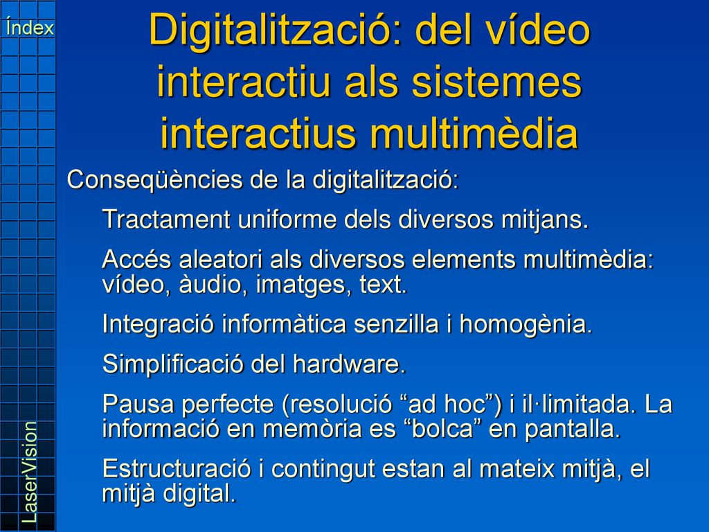 Índex Digitalització: del vídeo interactiu als sistemes interactius multimèdia. Conseqüències de la digitalització: