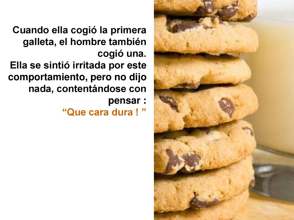 Cuando ella cogió la primera galleta, el hombre también cogió una.