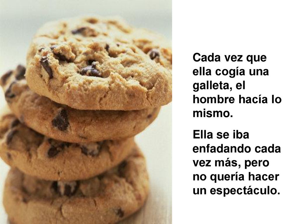 Cada vez que ella cogía una galleta, el hombre hacía lo mismo.