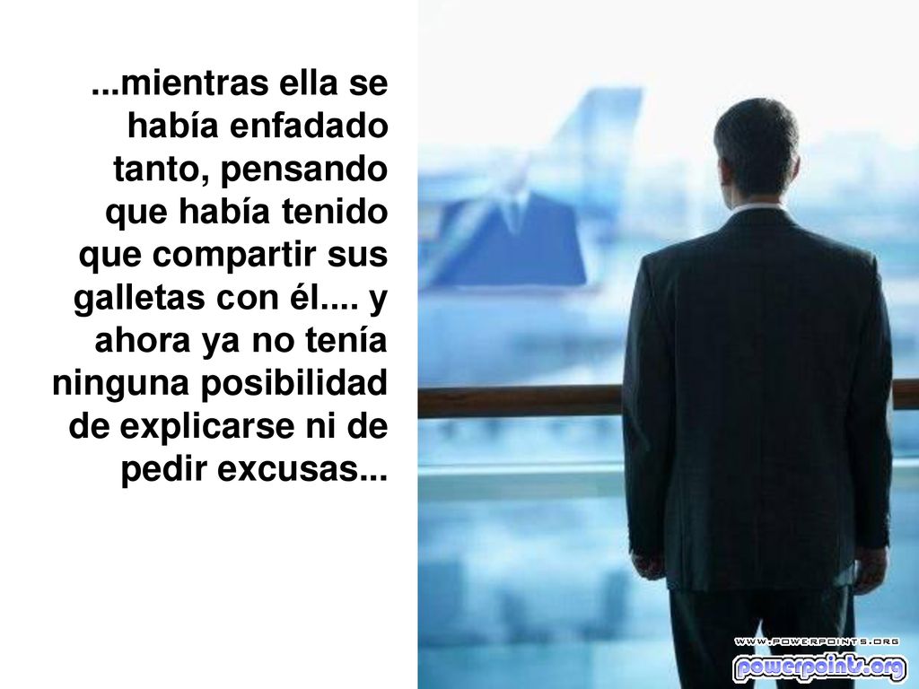 ...mientras ella se había enfadado tanto, pensando que había tenido que compartir sus galletas con él....