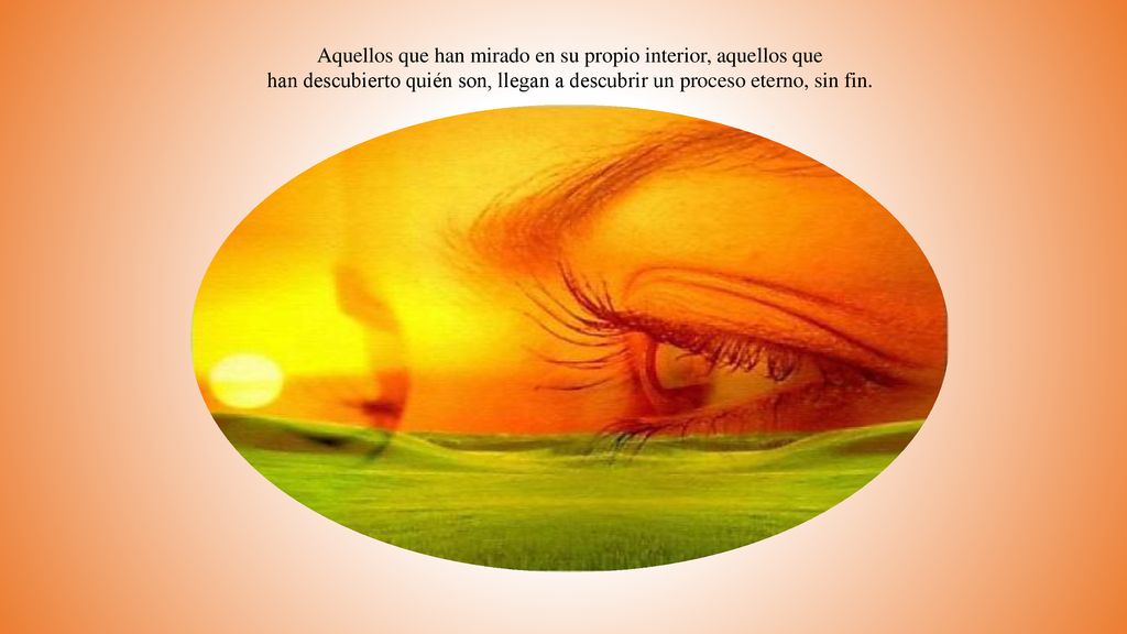 Aquellos que han mirado en su propio interior, aquellos que