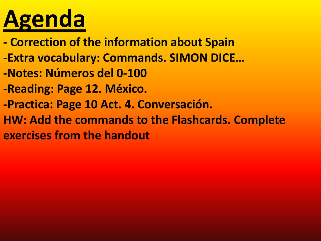 Agenda - Correction of the information about Spain -Extra vocabulary: Commands.