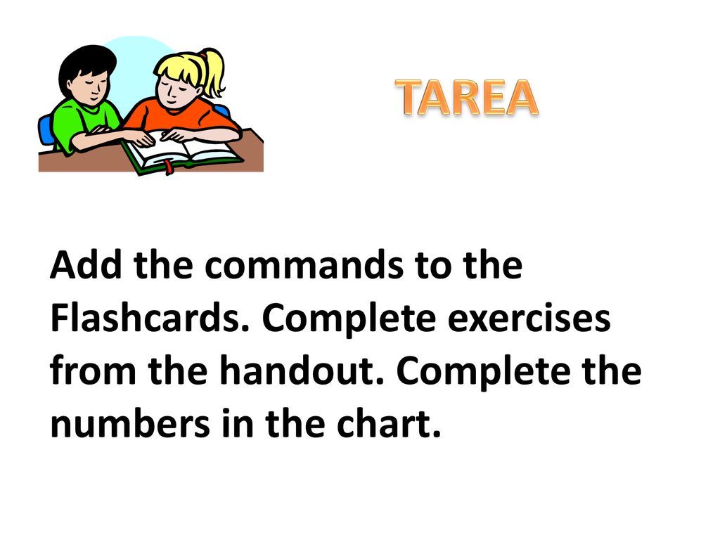 TAREA Add the commands to the Flashcards. Complete exercises from the handout.