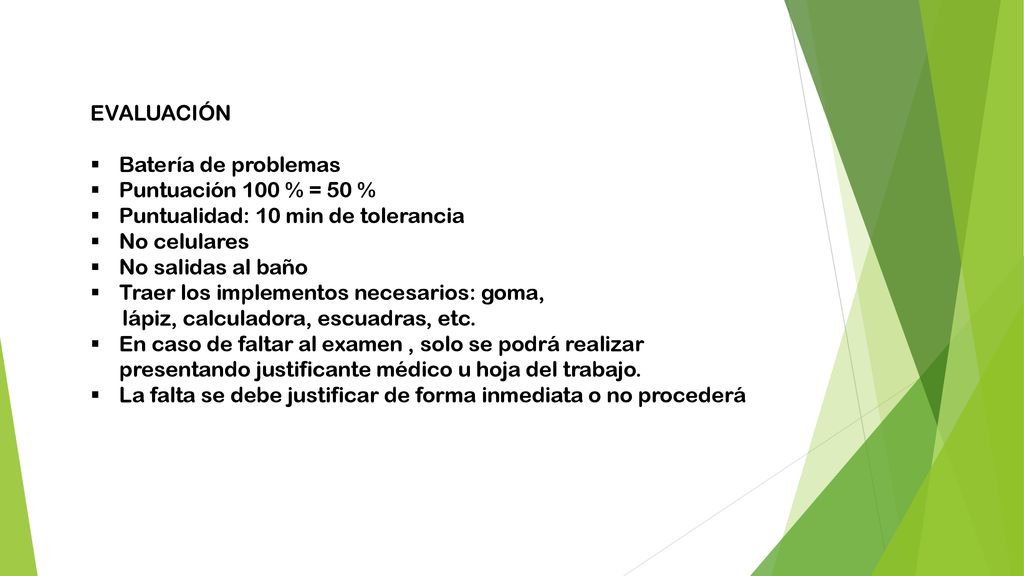 EVALUACIÓN Batería de problemas. Puntuación 100 % = 50 % Puntualidad: 10 min de tolerancia. No celulares.