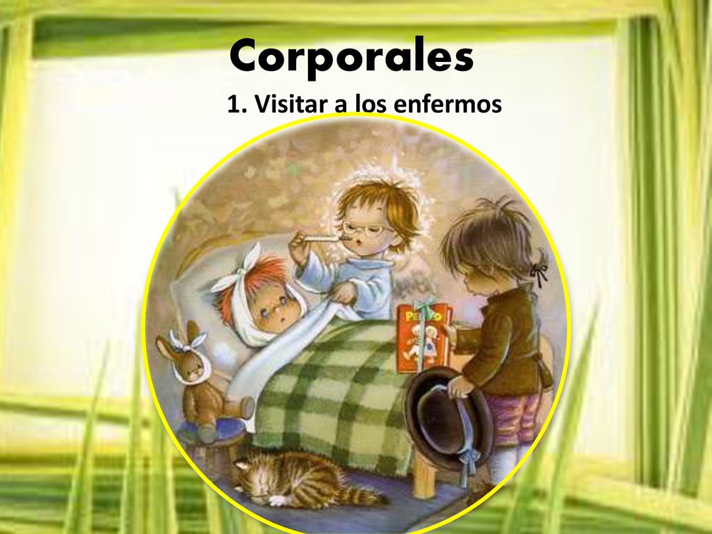 1. Visitar a los enfermos Corporales