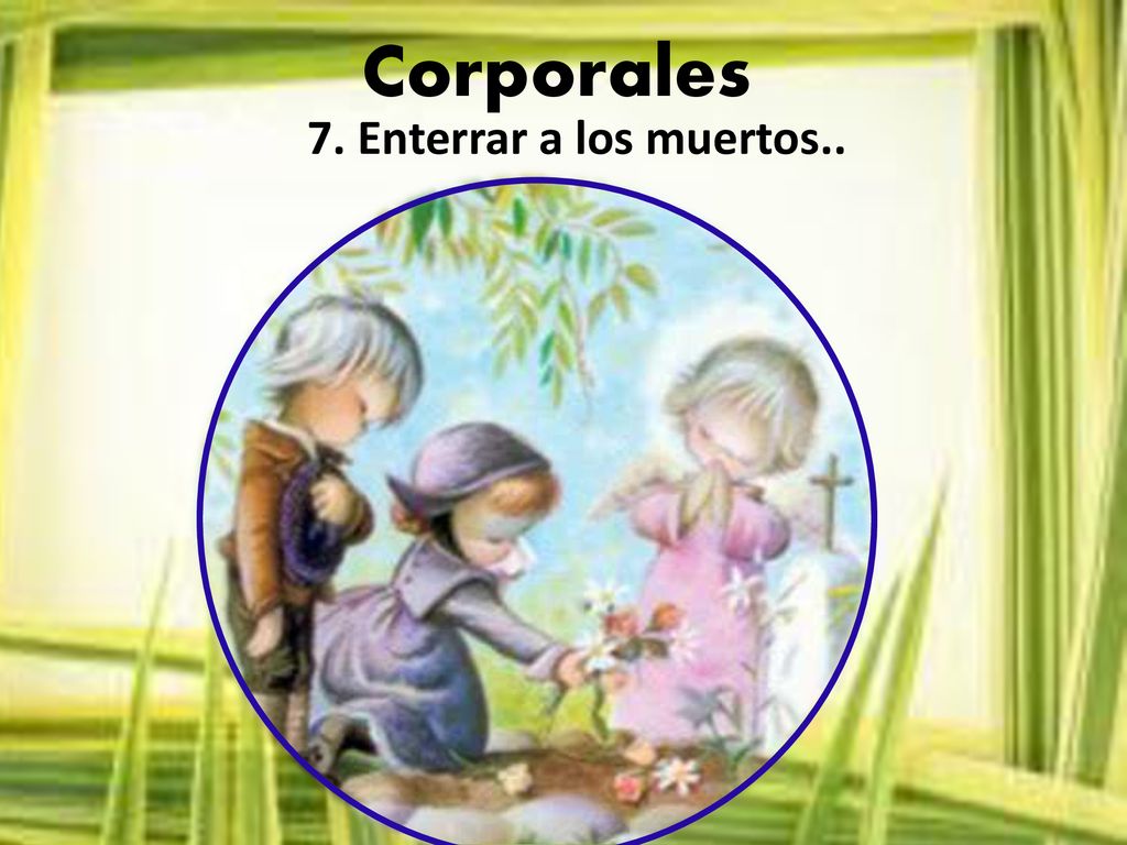 Corporales 7. Enterrar a los muertos..