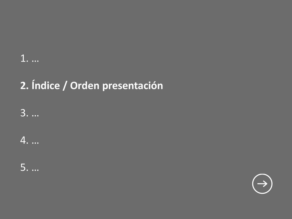 1. … 2. Índice / Orden presentación 3. … 4. … 5. …