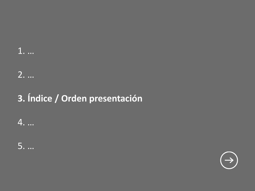 1. … 2. … 3. Índice / Orden presentación 4. … 5. …