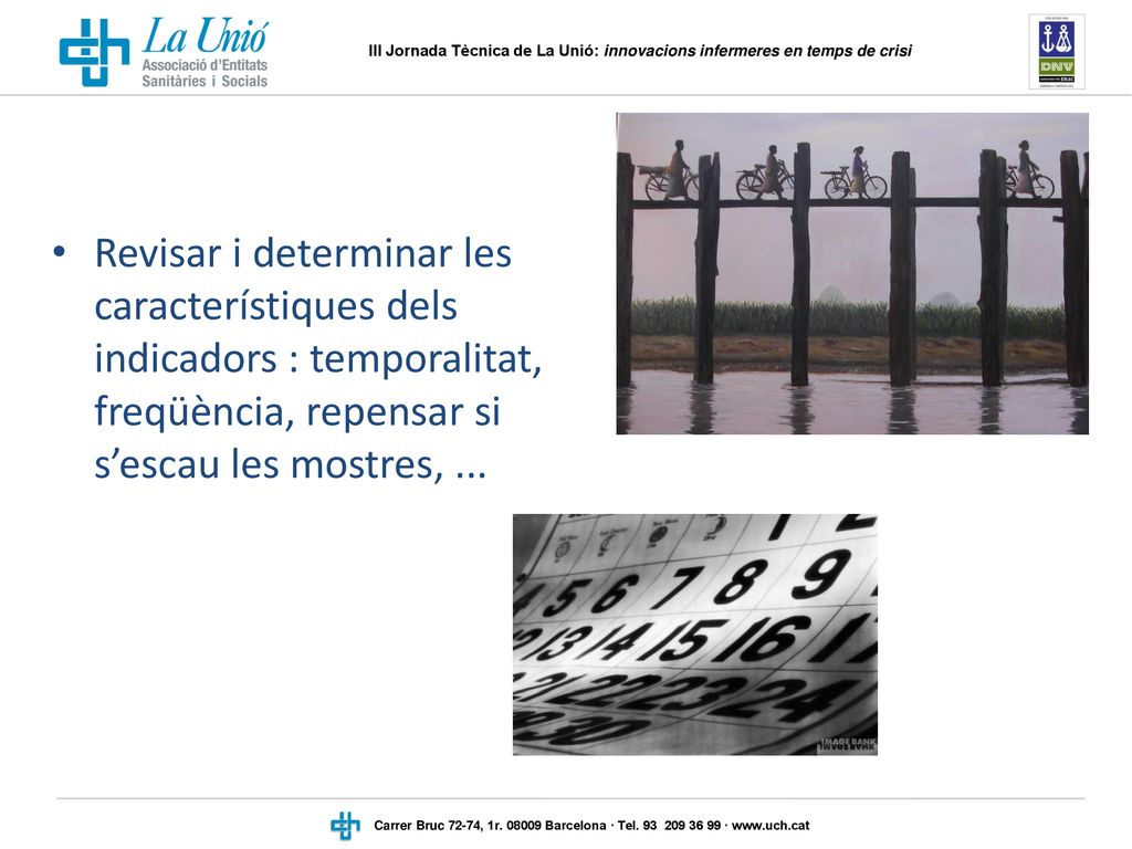 Revisar i determinar les característiques dels indicadors : temporalitat, freqüència, repensar si s’escau les mostres, ...