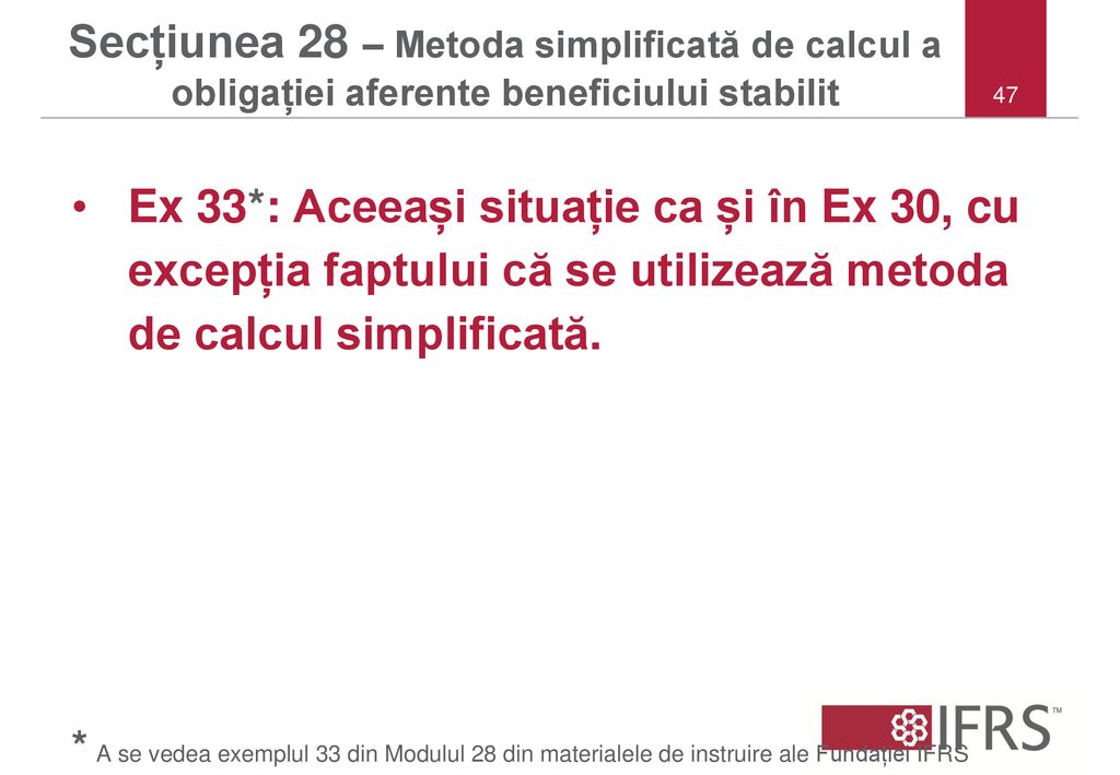Secțiunea 28 – Metoda simplificată de calcul a obligației aferente beneficiului stabilit